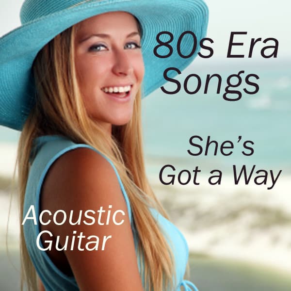 Acoustic Guitar: 80S Era Songs: She's Got a Way - Acoustic Guitar Tribute Players