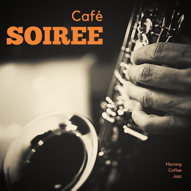 Café Soiree: Morning Jazz Collection - Morning Coffee Jazz