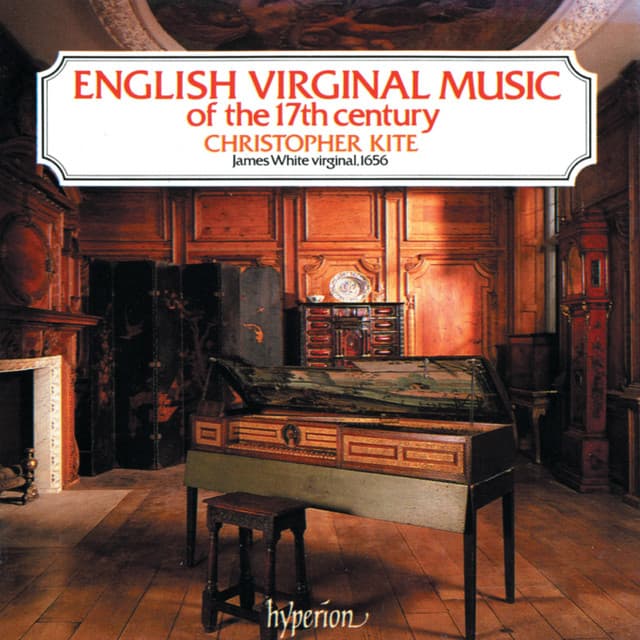 English Virginal Music of the 17th Century - Christopher Kite