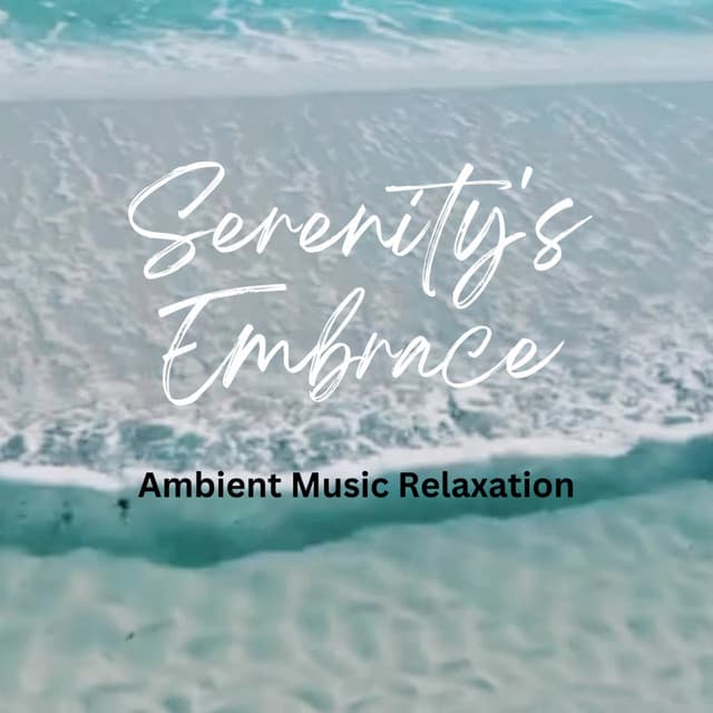 Serenity's Embrace: Ambient Music Relaxation - Music for Hotels Ambience