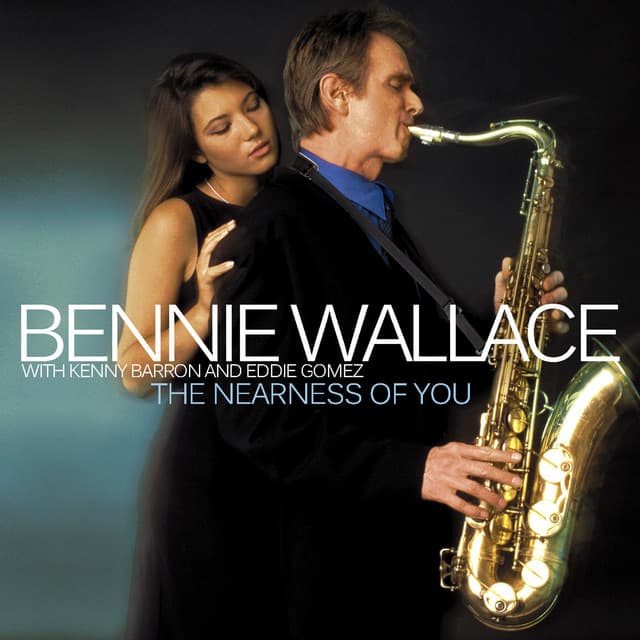 The Nearness of You - Bennie Wallace