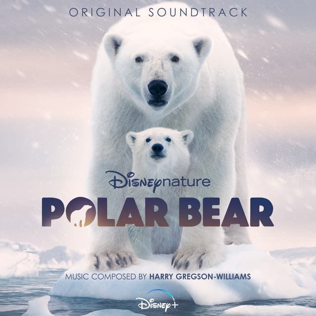 Disneynature: Polar Bear - Harry Gregson-Williams