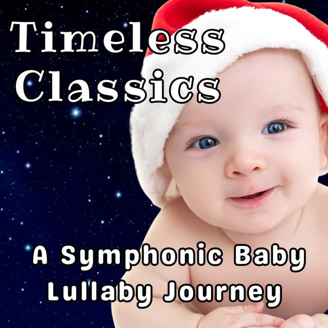 Timeless Classics: A Symphonic Baby Lullaby Journey - Pure Ambient Music