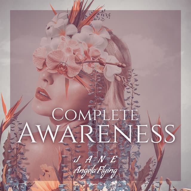 Complete Awareness - Jane - Angela Flying
