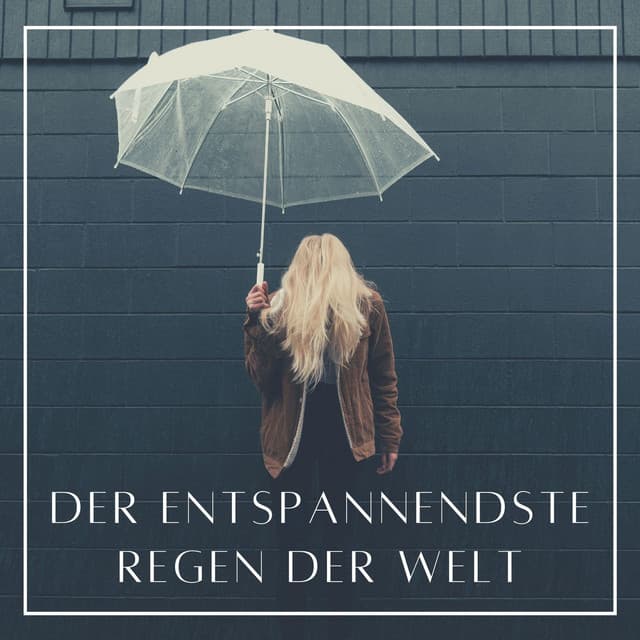 Der entspannendste Regen der Welt: Entspannende Musik zum Schlafen - Meister der Schlaflieder