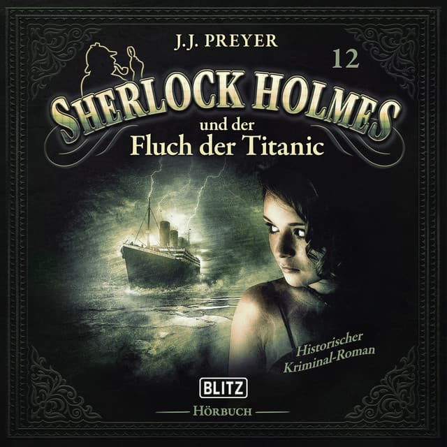 Neues von Sherlock Holmes - Die Hörbücher - Folge 12: Sherlock Holmes und der Fluch der Titanic - Arthur Conan Doyle