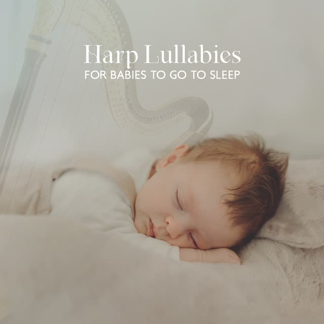Harp Lullabies for Babies to Go to Sleep - Baby Sleep Lullaby Academy