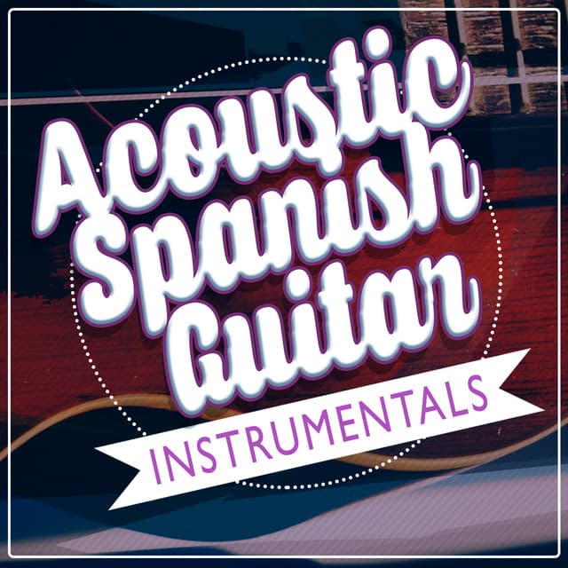 Acoustic Spanish Guitar Instrumentals - The Acoustic Guitar Troubadours