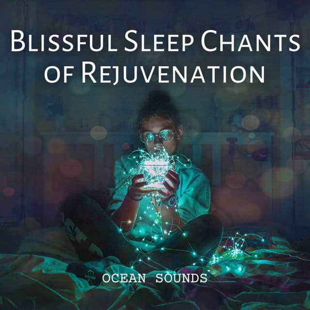 Ocean Sounds: Blissful Sleep Chants of Rejuvenation - Relaxing Ocean Library