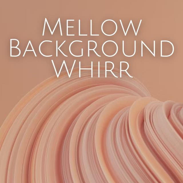 Mellow Background Whirr - Relaxing Sleep Meditation