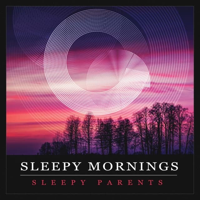Sleepy Mornings - Sleepy Parents