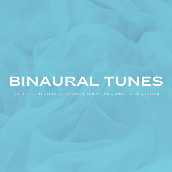 Binaural Tunes: The Best Selection Of Binaural Tunes For Complete Relaxation - Relaxing Meditation Songs Divine