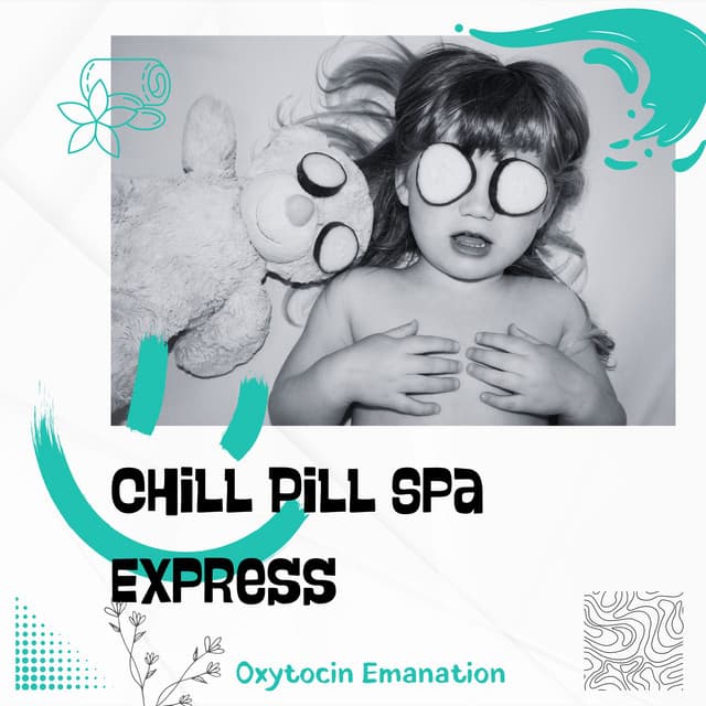 Chill Pill Spa Express - Oxytocin Emanation