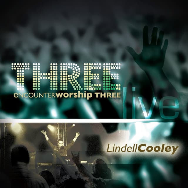 Encounter Worship Three - Lindell Cooley