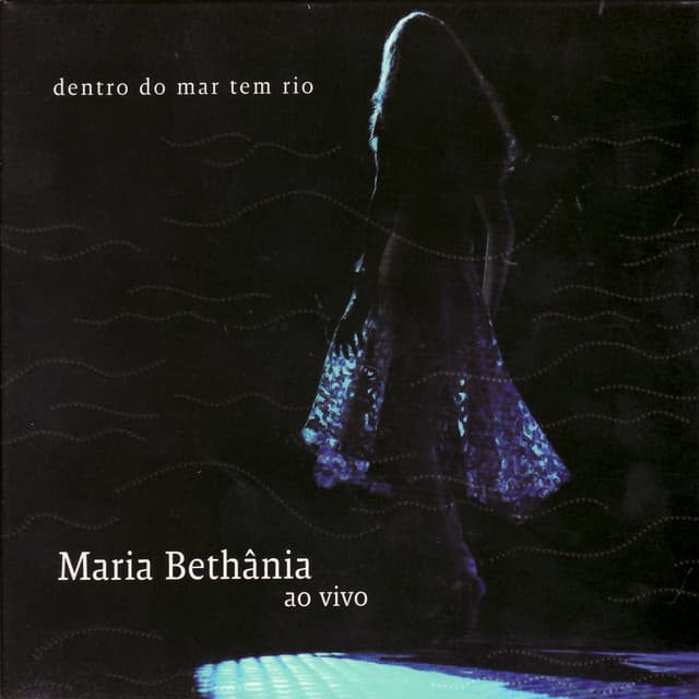 Dentro do Mar Tem Rio - Maria Bethânia