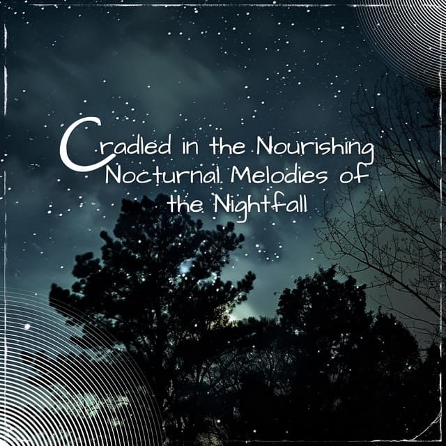 Cradled in the Nourishing Nocturnal Melodies of the Nightfall - Sleep Music Playlist