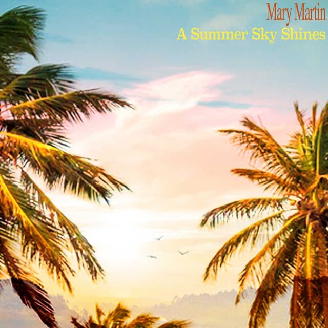 A Summer Sky Shines - Mary Martin