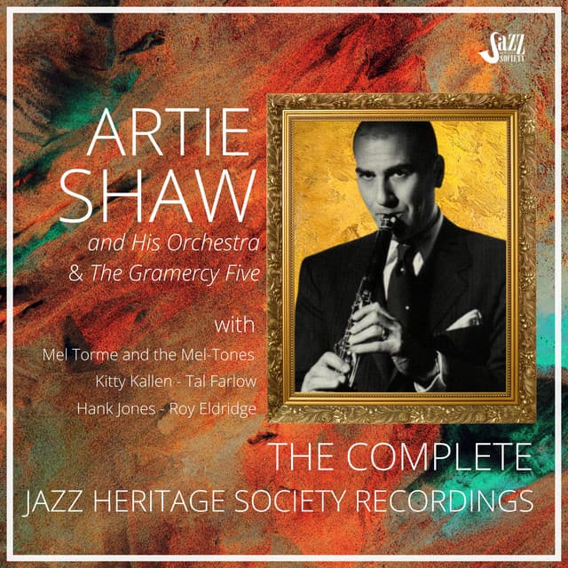 Artie Shaw: The Complete Jazz Heritage Society Recordings - Artie Shaw