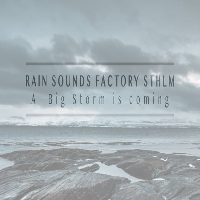 A Big Storm is Coming - Rain Sounds Factory STHLM