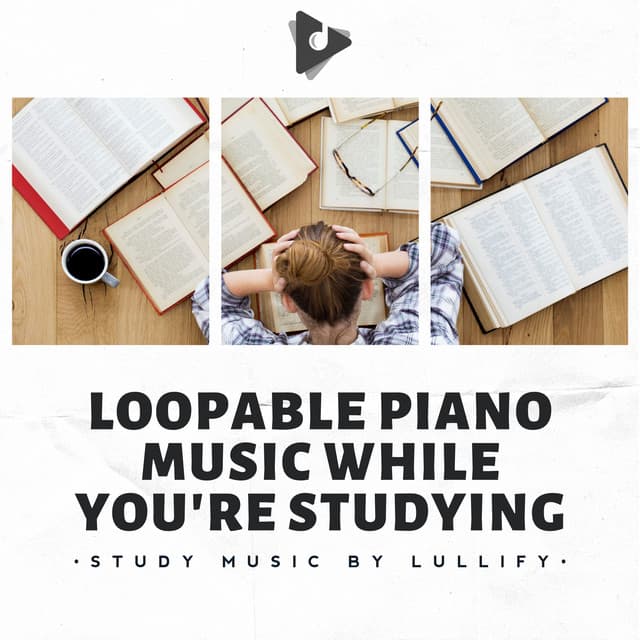 Loopable Piano Music While You're Studying - Study Music by Lullify