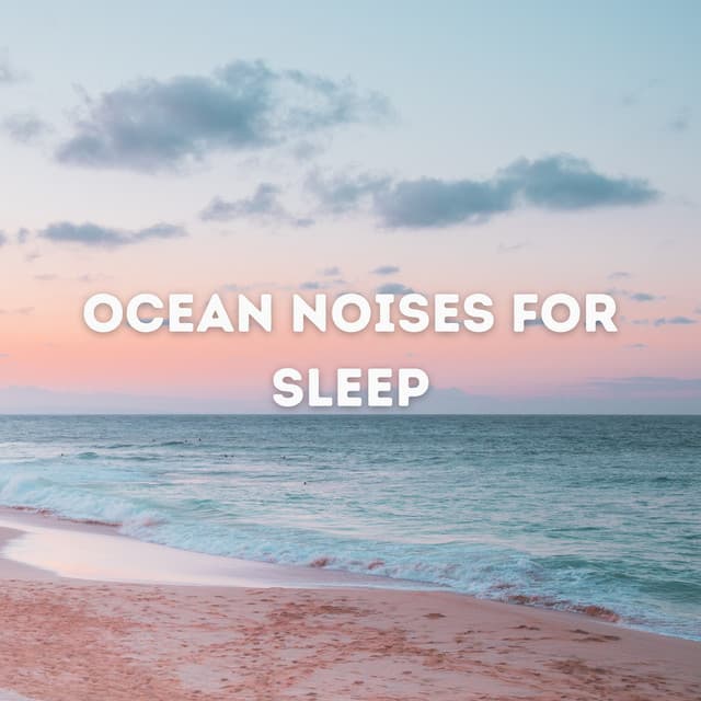 Ocean Noises for Sleep - Sea Waves Sounds