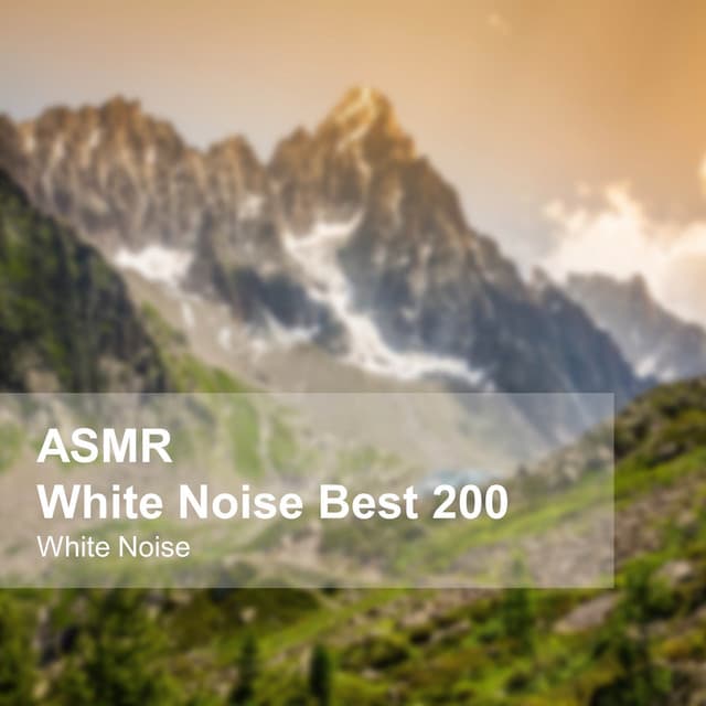 White Noise ASMR Best 200 - White Noise