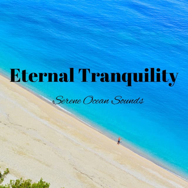 Eternal Tranquility: Serene Ocean Sounds - Sea Waves Sounds