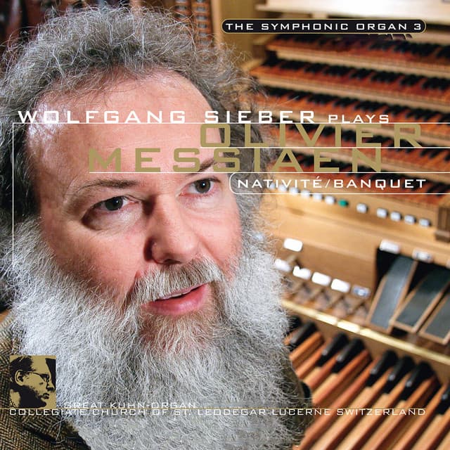 The Symphonic Organ 3: Olivier Messiaen - Olivier Messiaen