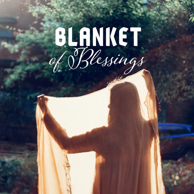Blanket of Blessings - Just Relax Music Universe
