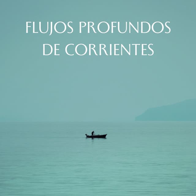 Flujos Profundos De Corrientes - Agua Mantra