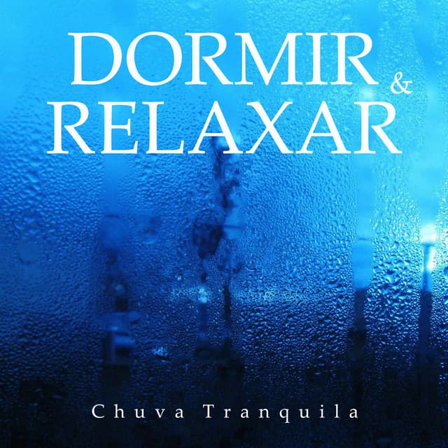 Dormir e Relaxar: Chuva Tranquila - Som De Chuva e Trovoadas