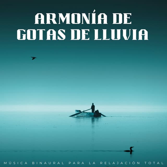 Armonía De Gotas De Lluvia: Música Binaural Para La Relajación Total - Paisajes Binaurales