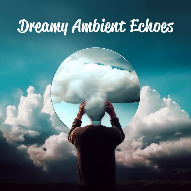 Dreamy Ambient Echoes: Chillout Ambient Relax - Deep Chillout Music Masters