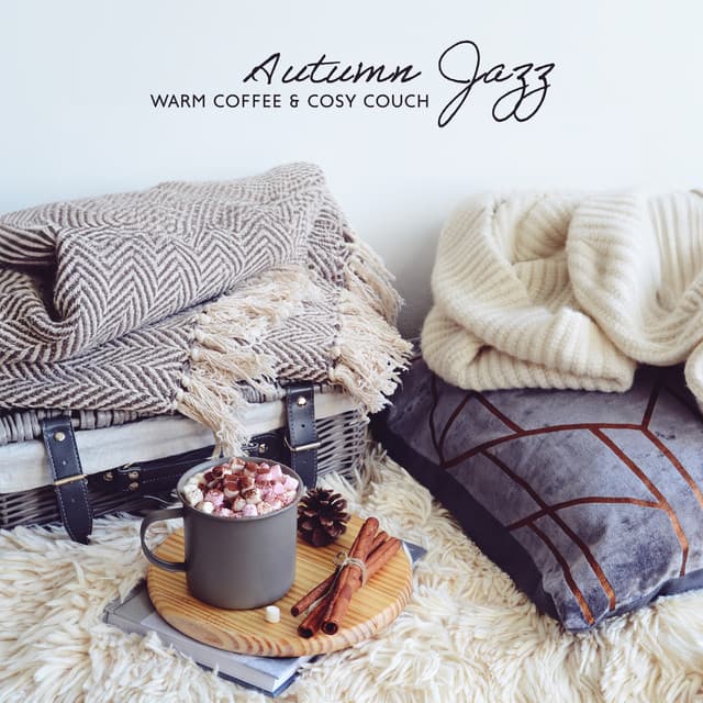 Autumn Jazz: Warm Coffee & Cosy Couch – Cozy Mood for Total Rest at Home, Mellow Jazz Ballads Background Instrumental Music - Amazing Chill Out Jazz Paradise