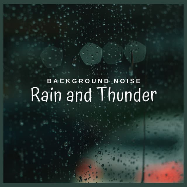 Background Noise: Rain and Thunder - Background Noise From TraxLab