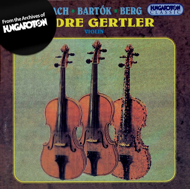 Bach: Violin Concerto / Bartok: Sonata for Solo Violin / Berg:Violin Concerto - Andre Gertler