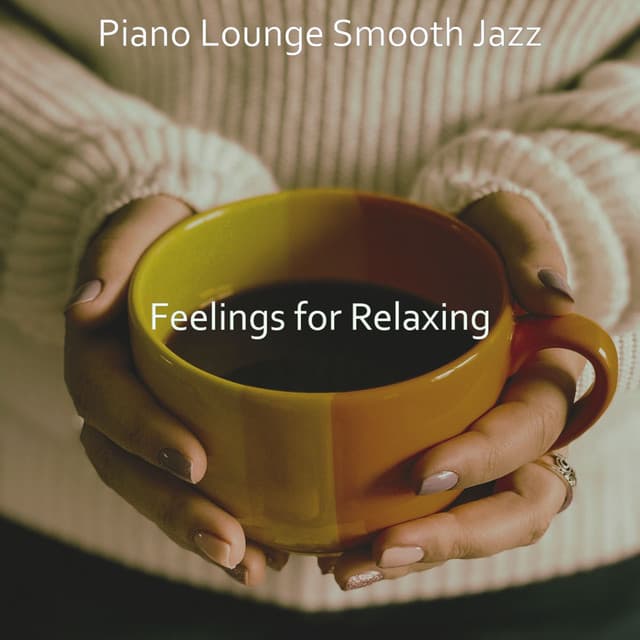 Feelings for Relaxing - Piano Lounge Smooth Jazz