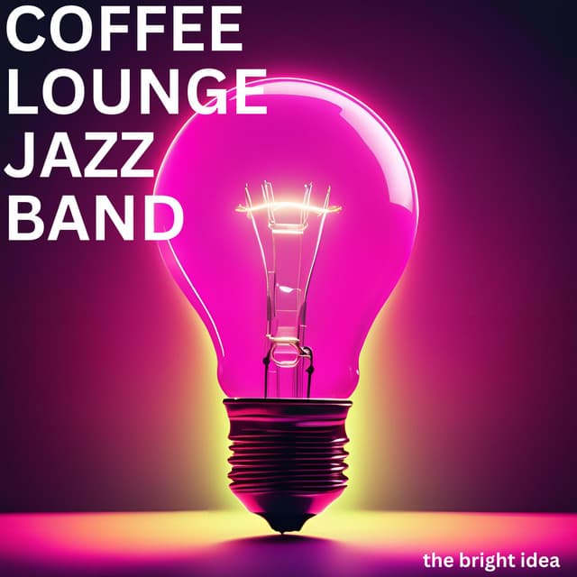 The Bright Idea - Coffee Lounge Jazz Band