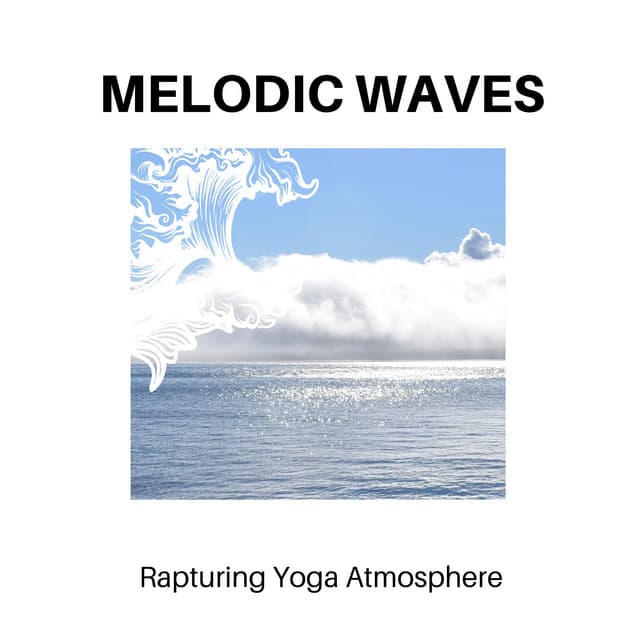 Melodic Waves - Rapturing Yoga Atmosphere - Calm Music