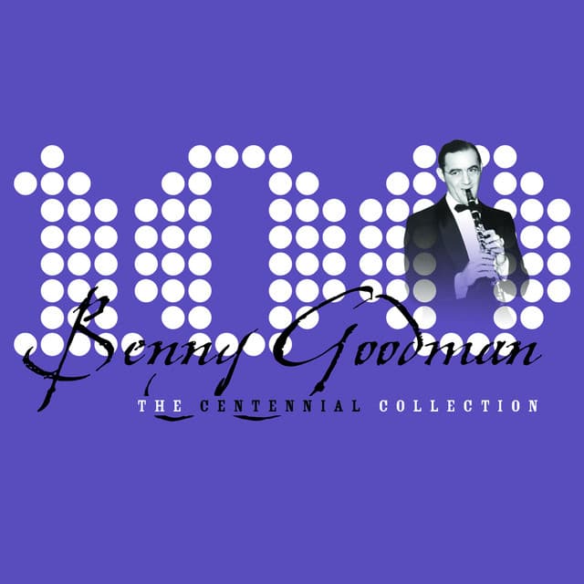 The Centennial Collection - Benny Goodman