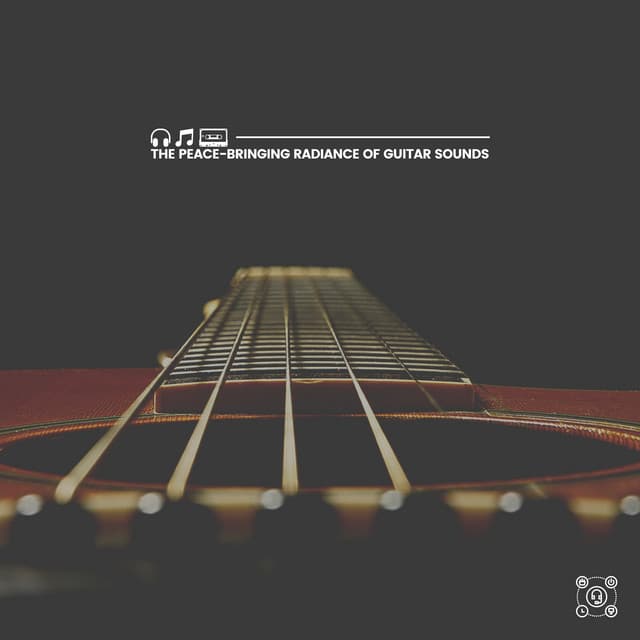 The Peace-bringing Radiance of Guitar Sounds - Guitar Instrumentals