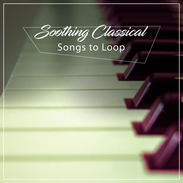 20 Soothing Classical Songs to Loop - Pianoramix