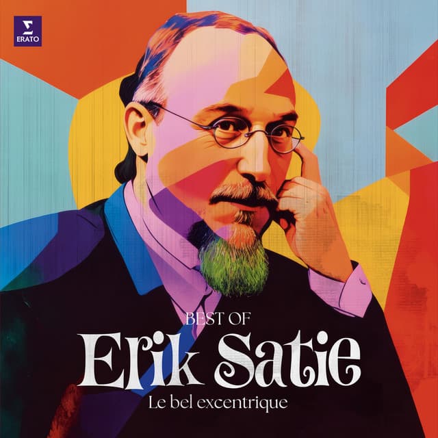 Erik Satie - Le bel excentrique - Erik Satie