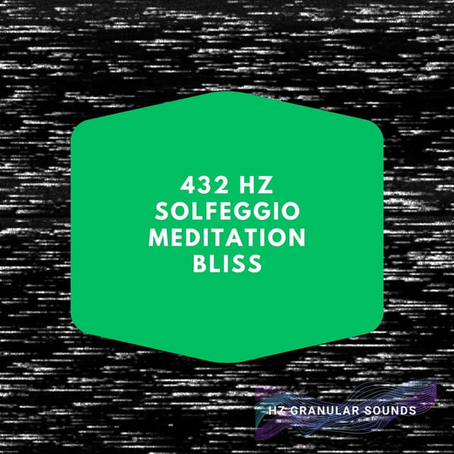 432 Hz Solfeggio Meditation Bliss - Hz Granular Sounds