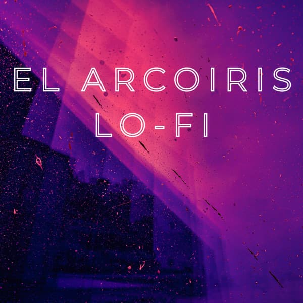 El Arcoiris Lo-Fi - Música para Bares De Lujo