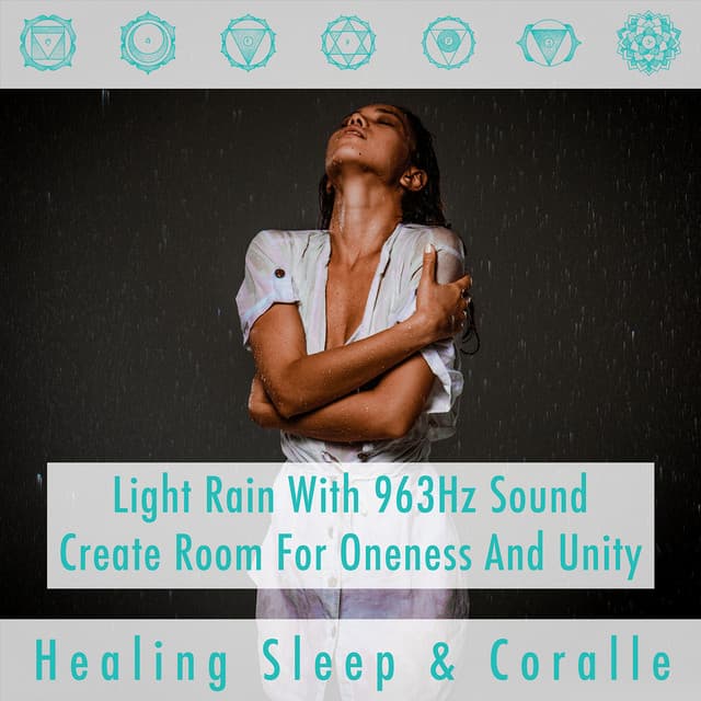 Light Rain with 963Hz sound create room for oneness and unity - Healing Sleep