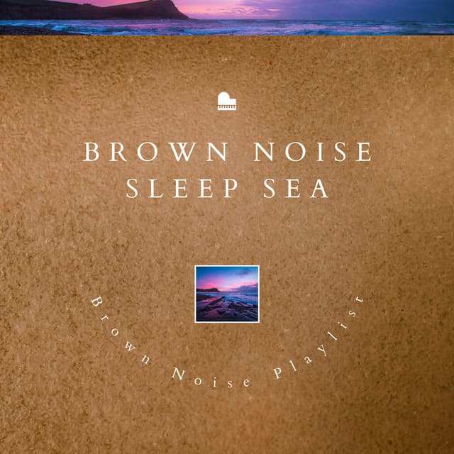 Brown Noise Sleep, Sea & Piano - Brown Noise
