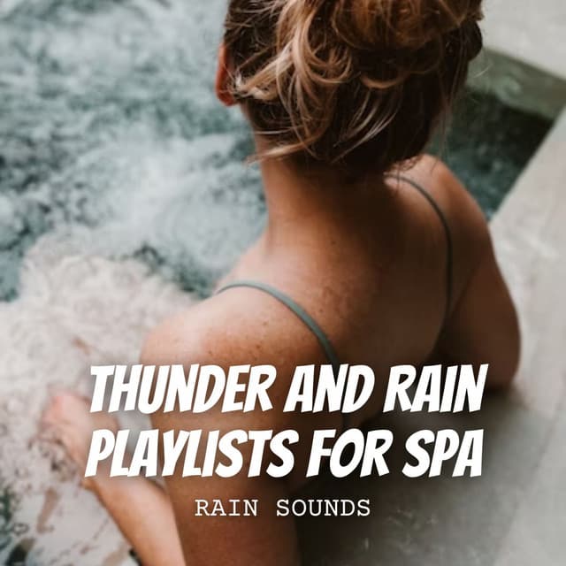 Rain Sounds: Thunder and Rain Playlists for Spa - Lightning Thunder and Rain Storm