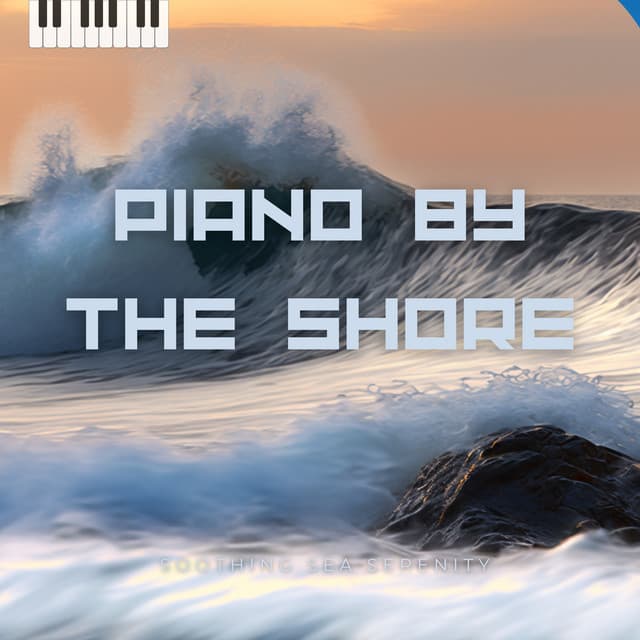 Piano by the Shore - Soothing Sea Serenity
