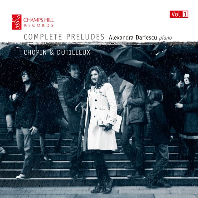 Chopin & Dutilleux: Complete Preludes, Vol. 1 - Alexandra Dariescu
